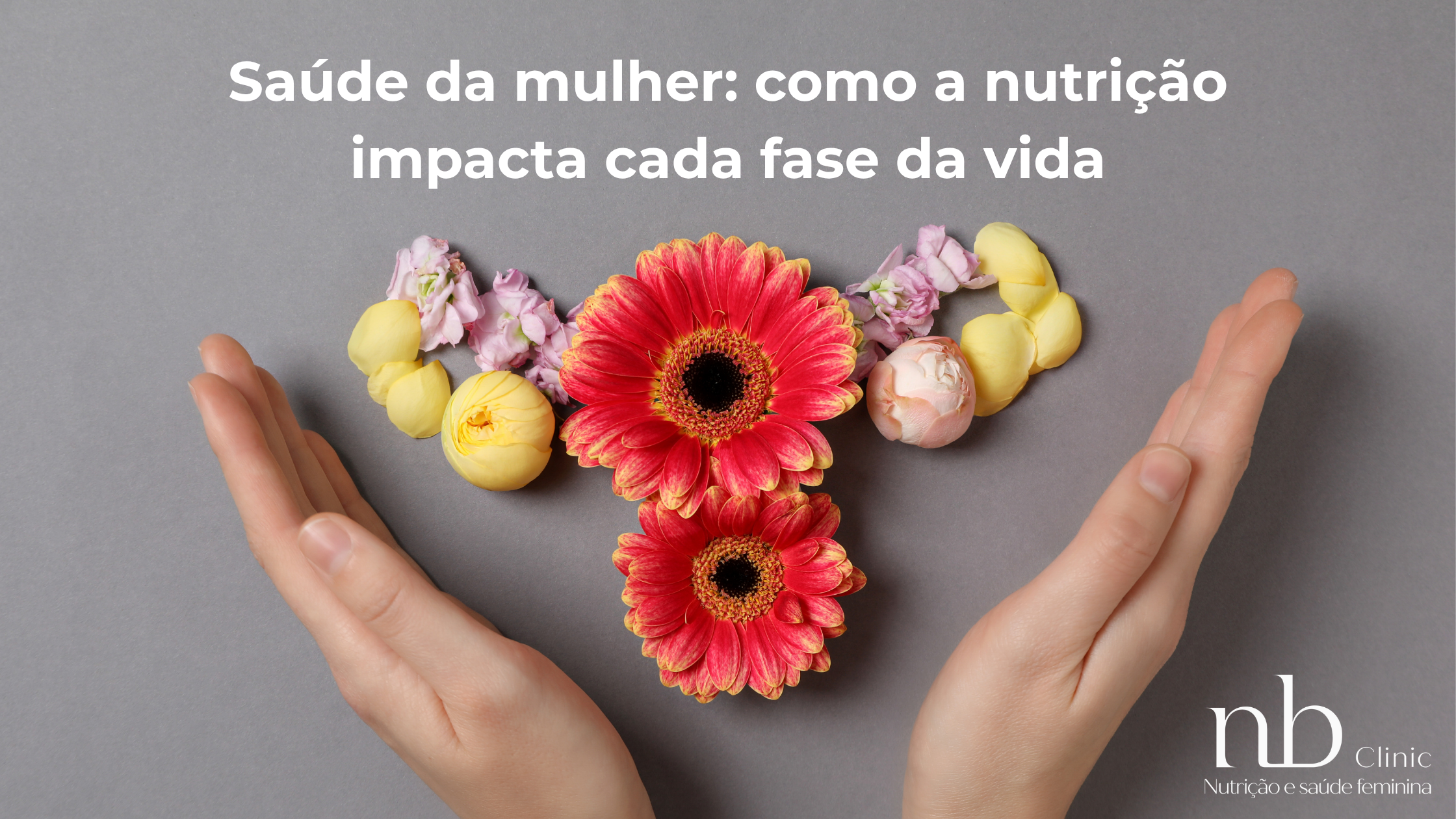 Leia mais sobre o artigo Saúde da mulher: como a nutrição impacta cada fase da vida