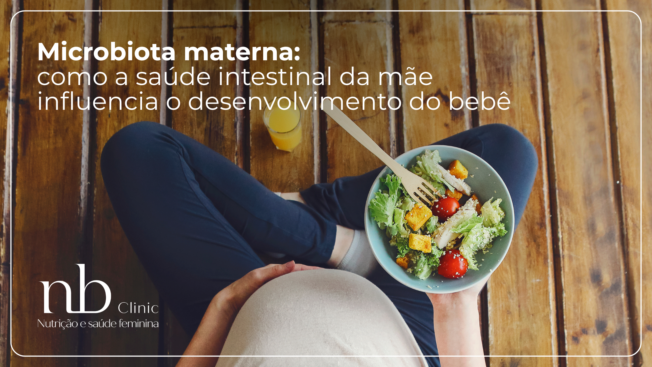 Microbiota materna: como ela influencia a saúde do bebê
