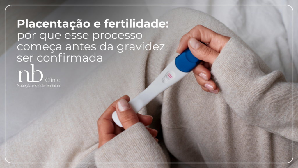 Placentação e fertilidade: por que ela importa