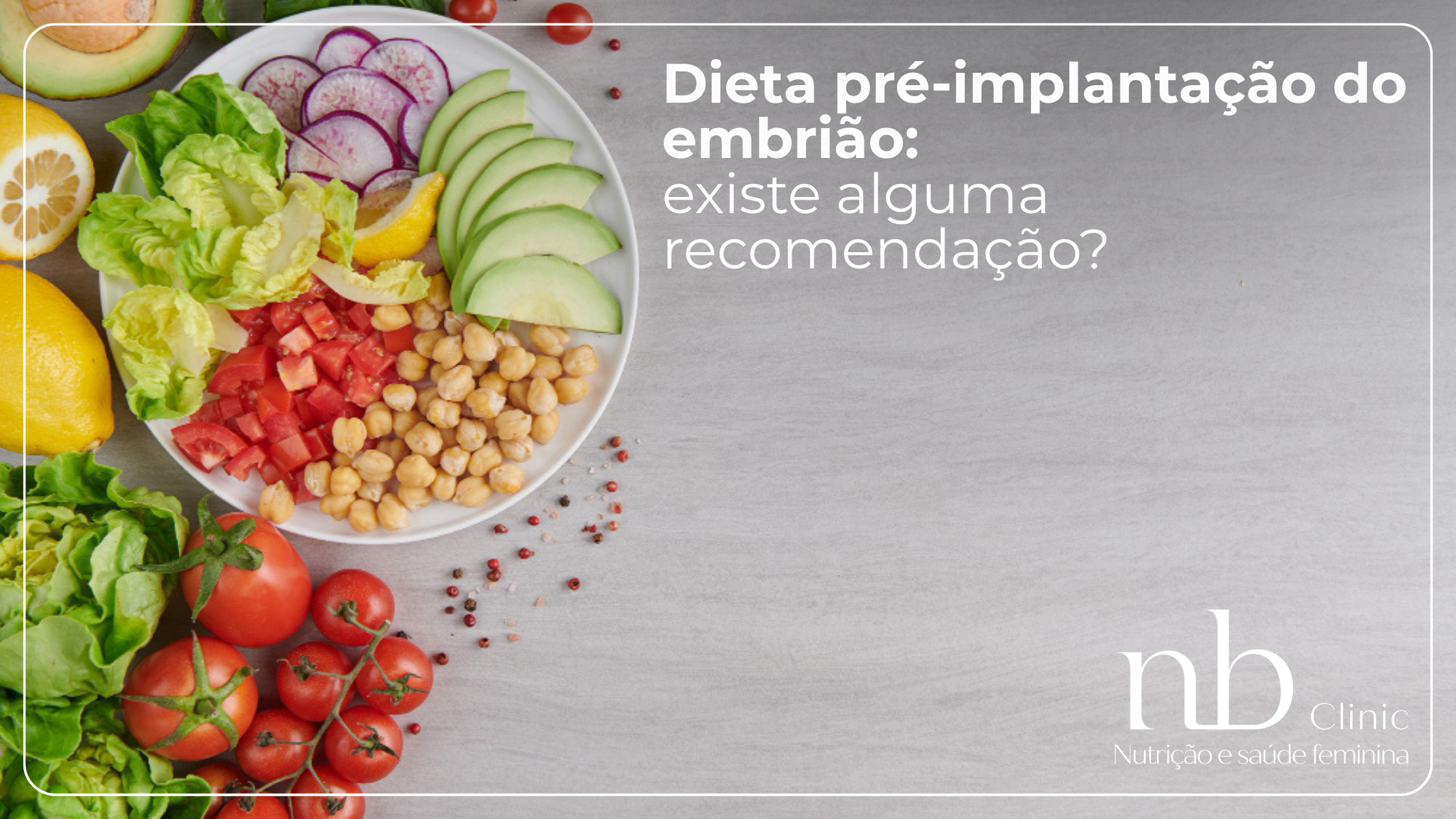 Leia mais sobre o artigo Dieta pré-implantação do embrião: existe alguma recomendação?